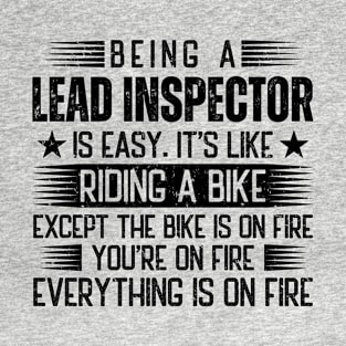 Being A Lead Inspector Is Easy T-Shirt